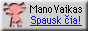ManoVaikas (tm) - Spausk cia!